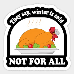 They say, winter is cold. Not for all Sticker